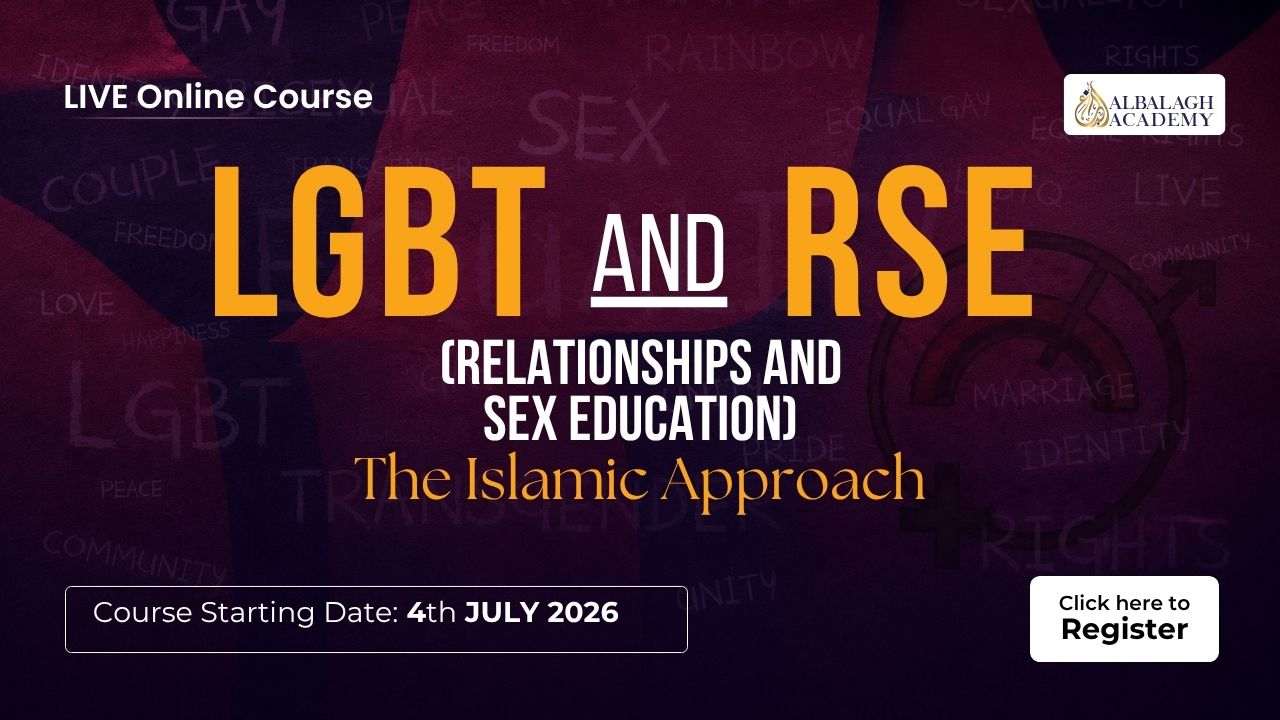 LGBT and RSE ( Relationships and Sex Education) - The Islamic Approach LGBT and RSE ( Relationships and Sex Education) - The Islamic Approach
