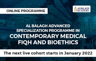 Al Balagh Advanced Specialization Course In Contemporary Medical Fiqh and Bioethics