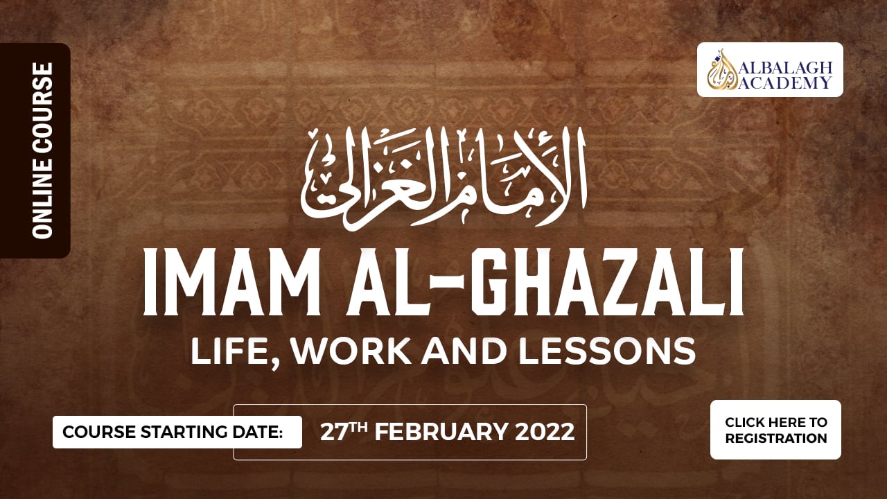 Imam Al-Ghazali: Life, Work and Lessons