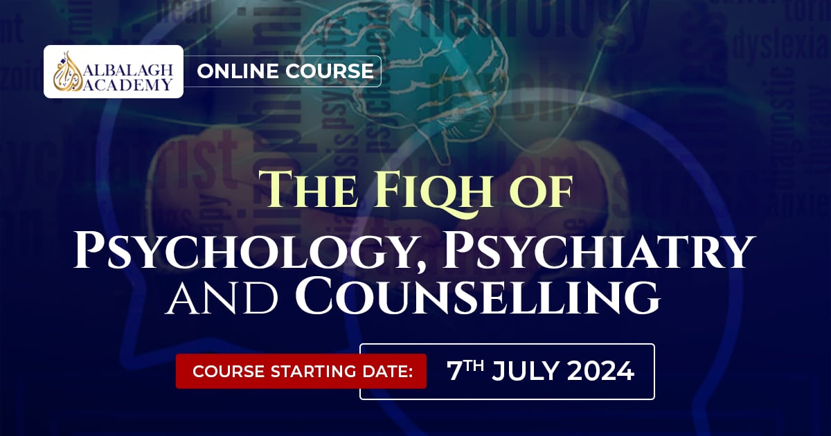 The Fiqh of Psychology, Psychiatry, and Counselling