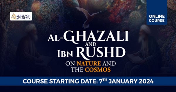 Al-Ghazali and Ibn Rushd on Nature and the Cosmos