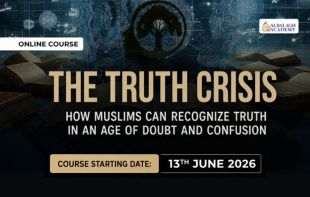 The Truth Crisis – How Muslims Can Recognize Truth in an Age of Doubt and Confusion