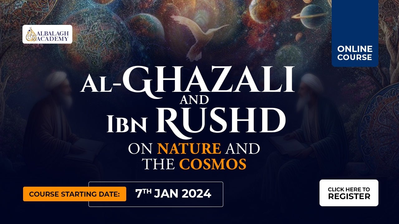 Al-Ghazali and Ibn Rushd on Nature and the Cosmos