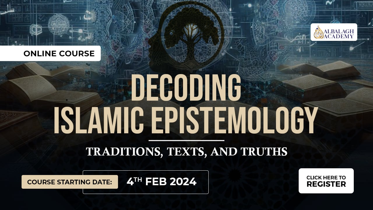 Decoding Islamic Epistemology: Traditions, Texts, and Truths