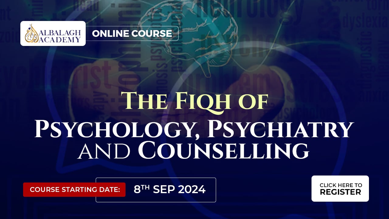 The Fiqh of Psychology, Psychiatry, and Counselling<br />
