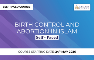 Birth Control and Abortion in Islam (Self – Paced)