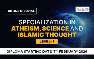 Specialization in Atheism Science and Islamic Thought – Level 1 (Online Diploma)