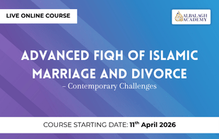 Advanced Fiqh of Islamic Marriage and Divorce – Contemporary Challenges