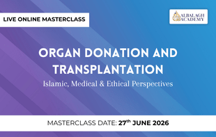 Organ Donation and Transplantation: Islamic, Medical & Ethical Perspectives