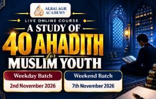 A Study of 40 Ahadith for Muslim Youth: Prophetic Guidance for Modern Life