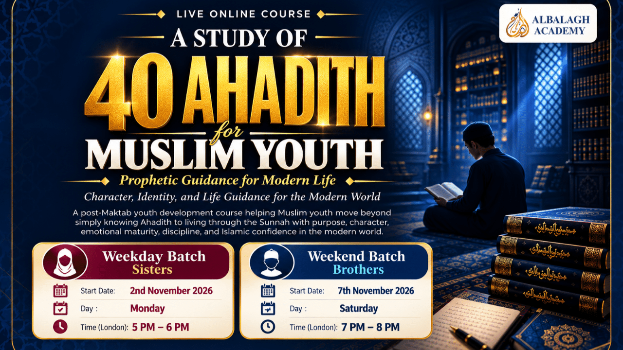 A Study of 40 Ahadith for Muslim Youth: Prophetic Guidance for Modern Life