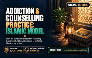 Addiction and Counselling Practice: Islamic Model